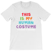 This Is My Human Costume I'm Really a Unicorn T-Shirt