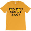 Did You See My Bag T-Shirt