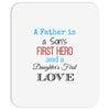 father is a son's first hero Mousepad