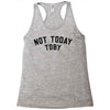 Not Today Toby Racerback Tank