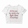 my mother was right Crop Top