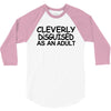 cleverly disguised as an adult t shirt s m l xl 2xl 3xl funny humor ne 3/4 Sleeve Shirt