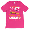 I Was Once A Polite Well Mannered Young Lady And The I Became A Farmer T-Shirt