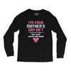 I'm Your Mother's Day Gift, Pop Says You're Welcome Long Sleeve Shirts
