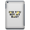 Did You See My Bag iPad Mini