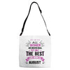 All Women Created Equal But The Best Born In August Adjustable Strap Totes