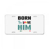 Born To Love Him (Born To Love Her &ndash; Born To Love Him Couples Design License Plate