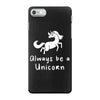 Always Be a Unicorn iPhone 7 Case