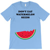 Don't Eat Watermelon Seeds T-Shirt