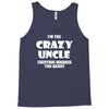 i'm the crazy uncle Tank Top