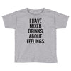 mixed drinks about feelings Toddler T-shirt