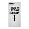 This is My Last One Seriously iPhone 7 Plus Case