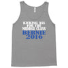 bernie sanders kicking ass for middle class president Tank Top
