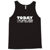 today i am mainly being a lazy bastard Tank Top