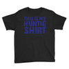 This Is My Hunting Shirt Youth Tee