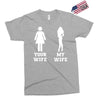 my wife your wife Exclusive T-shirt