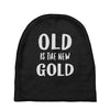 old is the new gold Baby Beanies