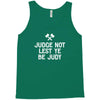judge not lest ye be judy Tank Top