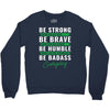Be Badass Everyday Crewneck Sweatshirt