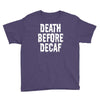 death before decaf Youth Tee