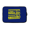 i hope i dont black out because this is awesome Laptop sleeve