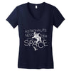 astronauts need their space Women's V-Neck T-Shirt