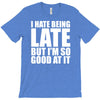 i hate being late but T-Shirt