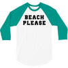 Beach Please 3/4 Sleeve Shirt
