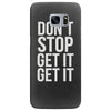 don't stop get it get it Samsung Galaxy S7 Edge