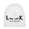 Look Me in The Eyes Baby Beanies