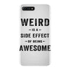 Weird Is A Side Effect Of Being Awesome iPhone 7 Plus Case