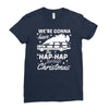 we're gonna have the hap hap happiest christmas Ladies Fitted T-Shirt