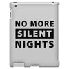 No More Silent Nights iPad 3 and 4 Case