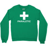 paraletic funny printed green top drinking booze party drunk Crewneck Sweatshirt