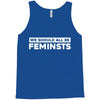 we should all be feminists Tank Top
