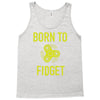 born to fidget Tank Top