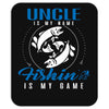 Uncle is my Name Fishing Is My Game Mousepad