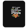 all i want for christmas is pizza Mousepad