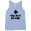 orgasm donor t shirt funny t shirt cool tshirt shirt geek tee shirt 80 Tank Top