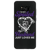 i'm not spoiled my husband just loves me Samsung Galaxy S8