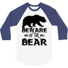 Beware Of The Bear 3/4 Sleeve Shirt