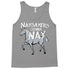 nay sayers gonna nay Tank Top