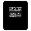 education is important but fencing is importanter Mousepad