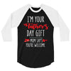 i'm your father's day gift mom says you're welcome, 3/4 Sleeve Shirt
