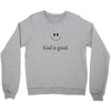 god is good Crewneck Sweatshirt