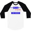 sorry this girl is already taken 3/4 Sleeve Shirt