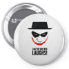 i am the one who laughs Pin-back button