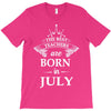 the best teachers are born in july T-Shirt