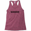 wanker brit british england english gift idea expat dad funny tee shir Racerback Tank