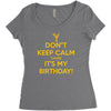 keep calm cause it s my birthday Women's Triblend Scoop T-shirt